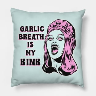 Garlic breath is my kink Pillow