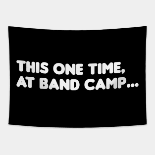This one time, at band camp... Tapestry