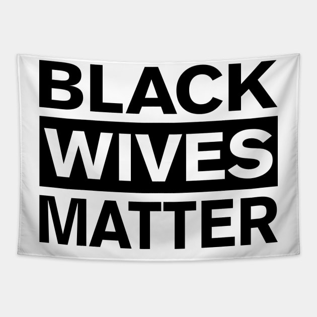 BLACK WIVES MATTER Tapestry by FireflyCreative