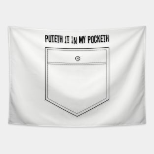 Puteth it in my pocketh Tapestry