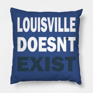 Louisville Doesn’t Exist Pillow