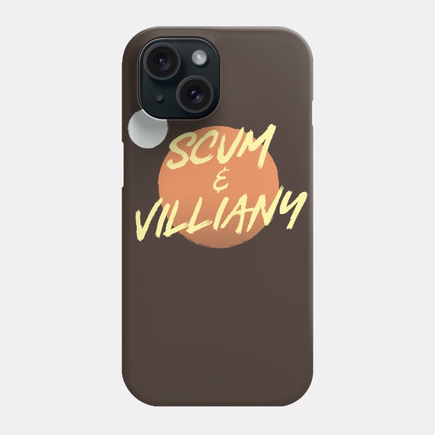 Scum & Villiany Phone Case by BeezleBubRoss