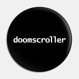 Doomscroller Funny Typography Pin