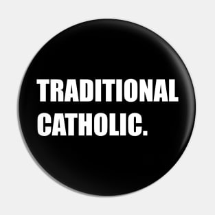 TRADITIONAL CATHOLIC. Pin