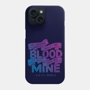 If There Must Be Blood, It Will Not Be Mine Phone Case