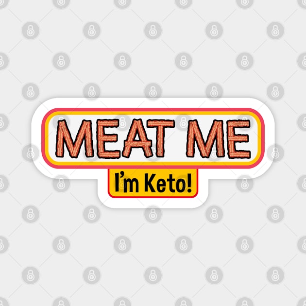 Meat me, I'm Keto! Magnet by Markaneu