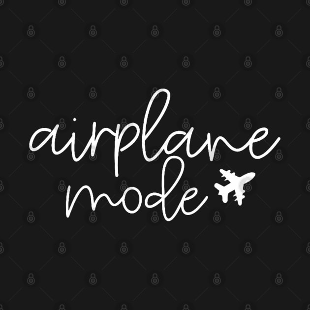 Womens Travel Lover Airplane Mode for Women Airplane Mode Adventure by Mitsue Kersting