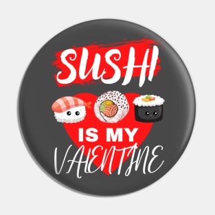 Sushi is my Valentine funny Pin