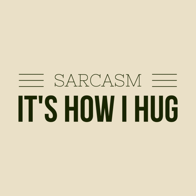 SARCASM, its how I hug by PersianFMts