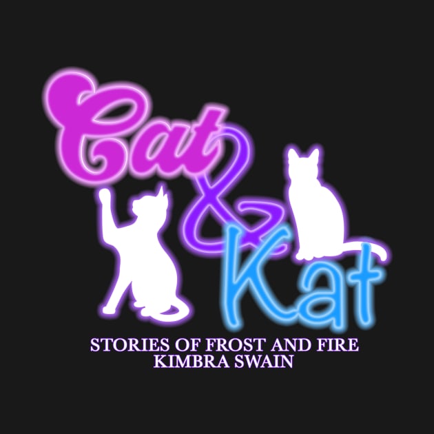 Cat and Kat: Stories of Frost and Fire, Kimbra Swain by KimbraSwain