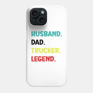 Husband Dad Trucker Legend - Funny Trucker Phone Case