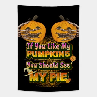 If You Like My Pumpkins You Should See My Pie - Funny Halloween Tapestry