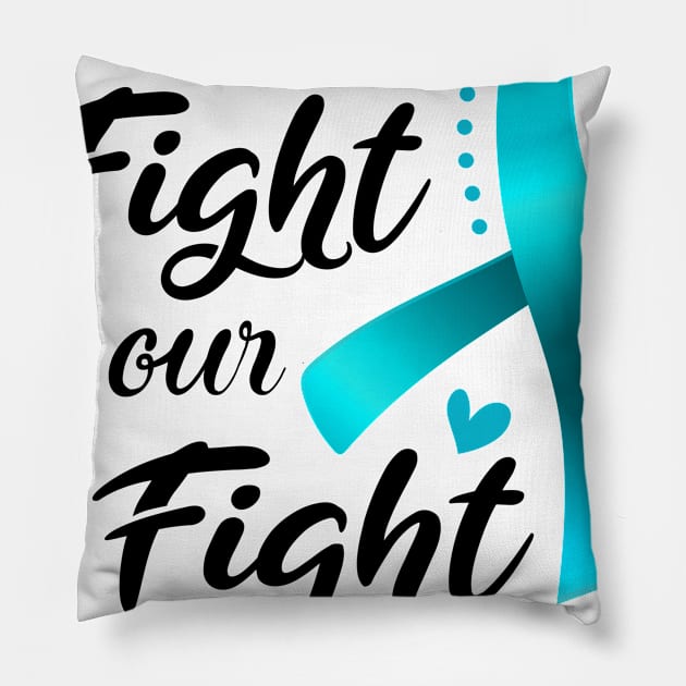 Her Fight is our Fight Ovarian Cancer Awareness Support Ovarian Cancer Warrior Gifts Pillow by ThePassion99