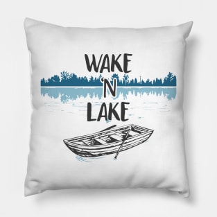 Wake N Lake - lake lover - lake life Pillow