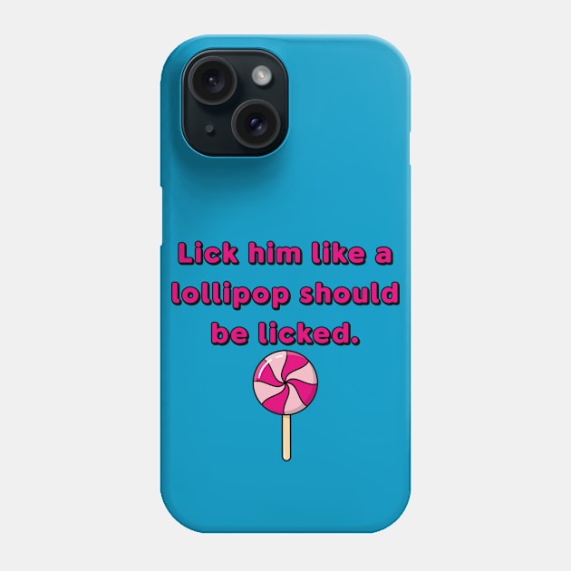 Lick Him Phone Case by JasonLloyd