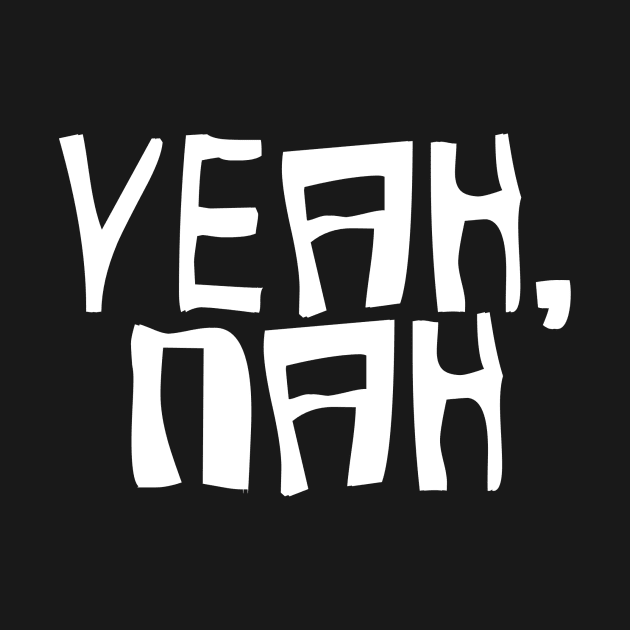 Yeah Nah australian phrase bogan design by Captain-Jackson