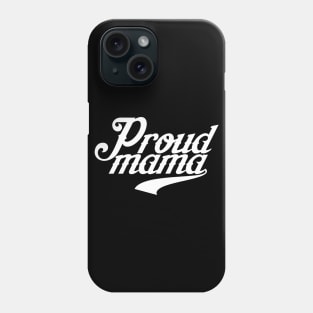 Proud Mama Phone Case