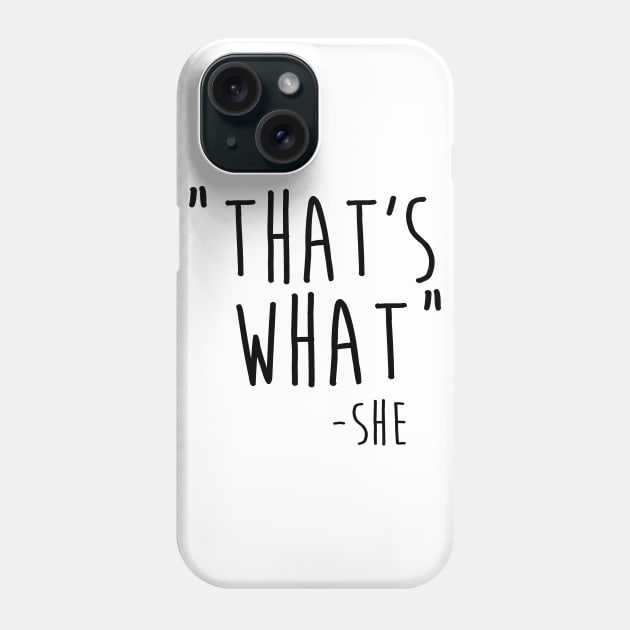 That's what she said Phone Case by lunabelleapparel