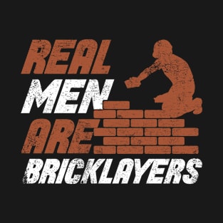 Real men are Bricklayers T-Shirt