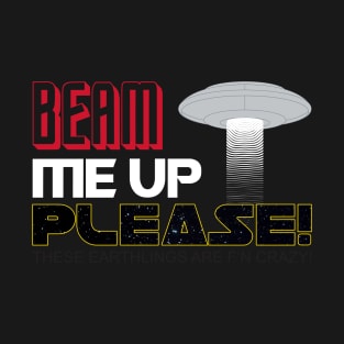 Beam Me Up Please! T-Shirt