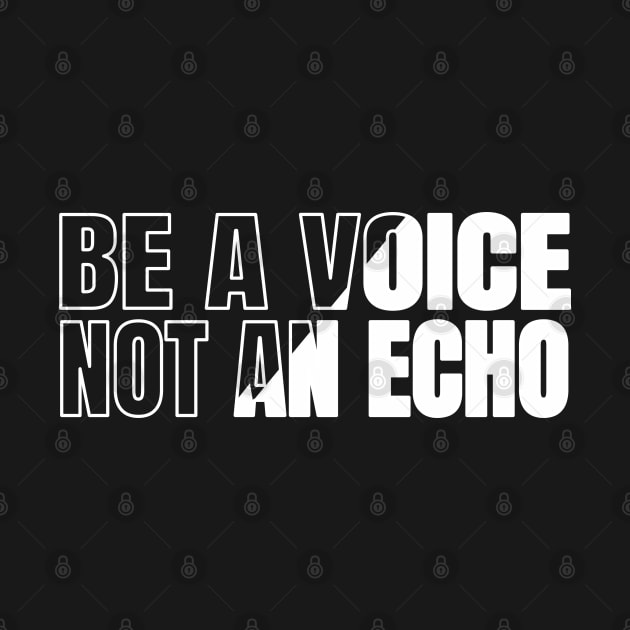 Inspirational quote | Be a voice, not an echo by LR_Collections