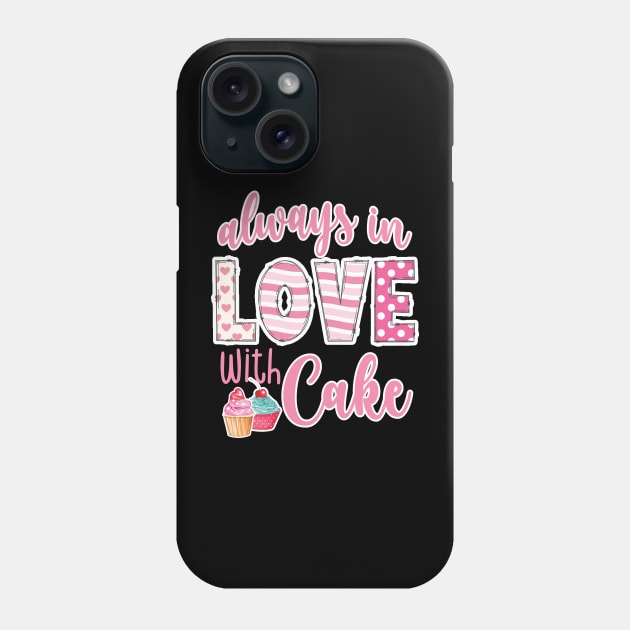 Always in love with cake Valentines Day Phone Case by Nice Surprise