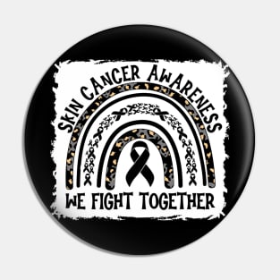 Skin Cancer Awareness We Fight Together Pin