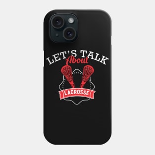 Lacrosse - Let's talk about lacrosse Phone Case