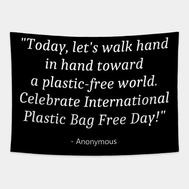 Plastic Bag Free Day Tapestry by Fandie