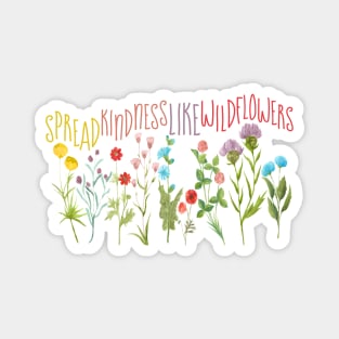 Spread kindness like wildflowers Magnet