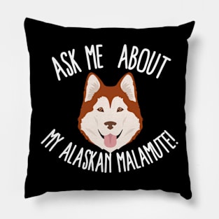 All About Alaskan Malamute, Ask Me About Alaskan Malamute, Brown Alaskan Malamute Pillow