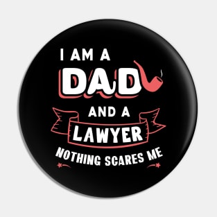 I'm A Dad And A Lawyer Nothing Scares Me Pin