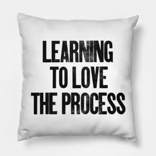 Learning to Love the Process Pillow