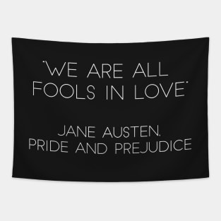 “We Are All Fools In Love.” - Jane Austen, Pride and Prejudice (White) Tapestry