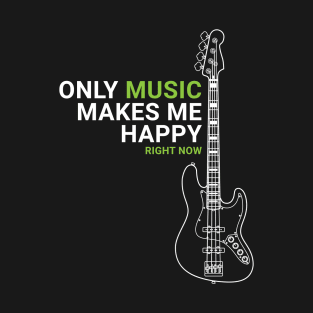 Only Music Makes Me Happy Bass Guitar Outline T-Shirt