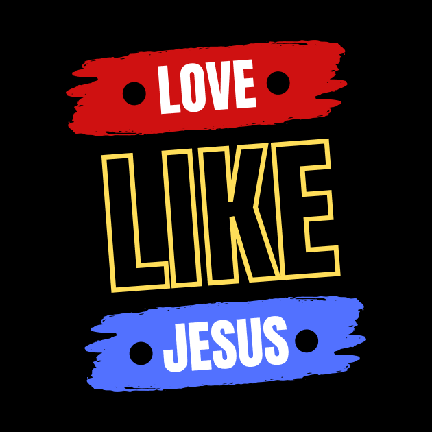 Love Like Jesus | Christian Typography by All Things Gospel