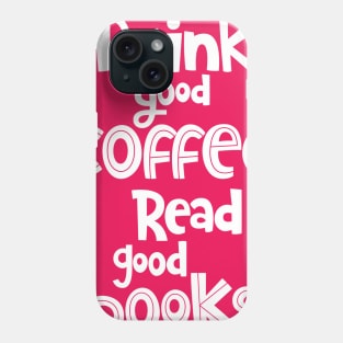 Drink Good Coffee Read Good Books T Shirt,Coffee Lovers Shirt, Phone Case