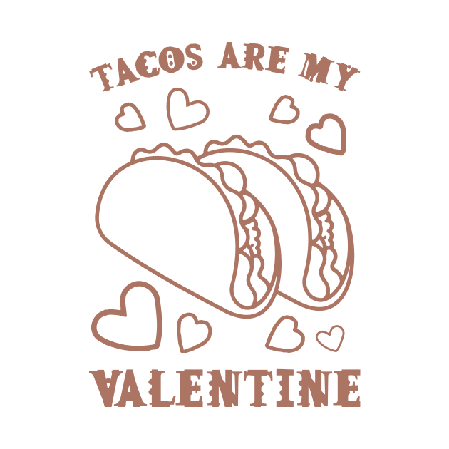 Tacos are my Valentine funny saying with cute taco for taco lover and valentine's day by star trek fanart and more