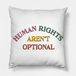 Human Rights Aren't Optional Pillow