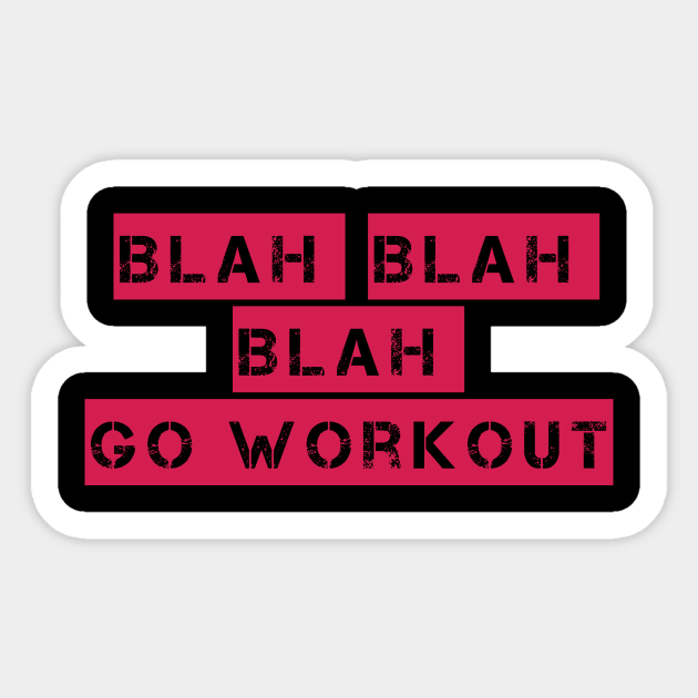 Blah Blah Blah Go Workout Sport Motivation - Workout - Sticker