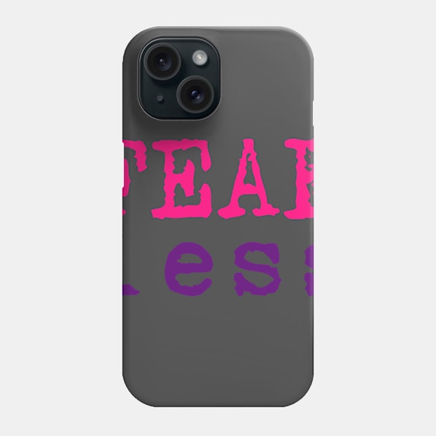 Fearless Phone Case by crystalperrow