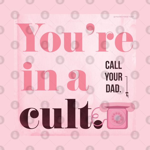 You're in a Cult...Call Your Dad! My Favorite Murder by Park Street Art + Design