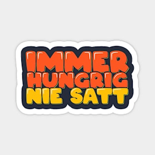 Funny Foodie in German Always Hungry Never Full Magnet