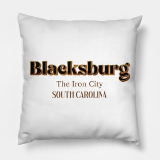 Blacksburg The Iron City South Carolina Pillow