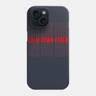 calm down Karen Phone Case