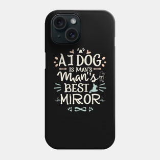 A dog is the best mirror of a person Phone Case