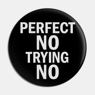 Am I Perfect? No Underachiever Funny Nonperformer Design Pin