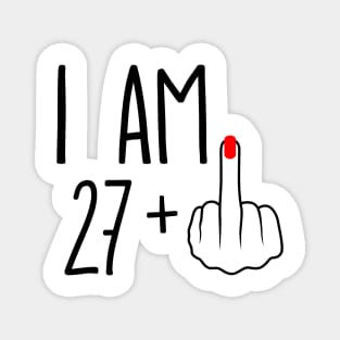 I Am 27 Plus 1 Middle Finger For A 28th Birthday Magnet