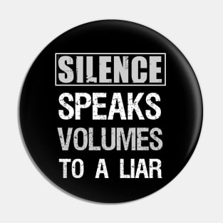 Silence speaks volumes to a liar Pin