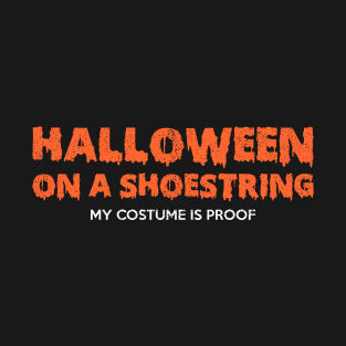 Halloween On A Shoestring 🎃🎃🎃 T-Shirt